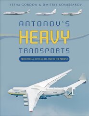 Antonov's Heavy Transports: From the An-22 to An-225, 1965 to the Present цена и информация | Путеводители, путешествия | kaup24.ee