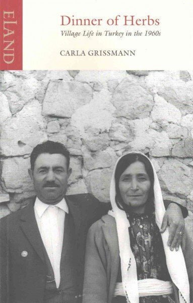 Dinner of Herbs: Village Life in 1960s Turkey цена и информация | Reisiraamatud, reisijuhid | kaup24.ee