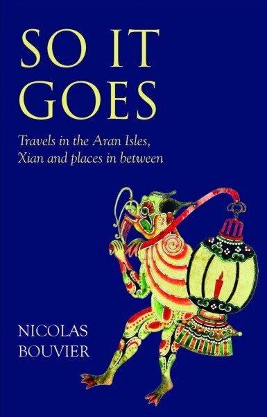 So It Goes: Travels in the Aran Isles, Xian and places in between цена и информация | Reisiraamatud, reisijuhid | kaup24.ee