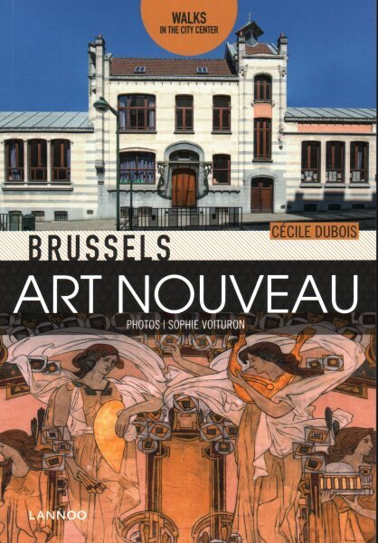 Brussels Art Nouveau: Walks in the Center цена и информация | Reisiraamatud, reisijuhid | kaup24.ee