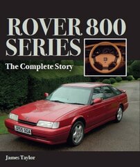 Rover 800 Series: The Complete Story hind ja info | Reisiraamatud, reisijuhid | kaup24.ee