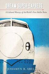 Dream Super-Express: A Cultural History of the World's First Bullet Train цена и информация | Путеводители, путешествия | kaup24.ee