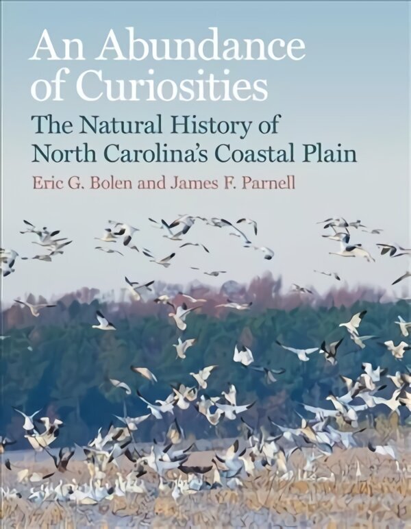 Abundance of Curiosities: The Natural History of North Carolinas Coastal Plain цена и информация | Reisiraamatud, reisijuhid | kaup24.ee