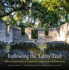 Following the Tabby Trail: Where Coastal History Is Captured in Unique Oyster-Shell Structures цена и информация | Путеводители, путешествия | kaup24.ee