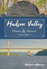 Hudson Valley History & Mystery, Volume 2 цена и информация | Путеводители, путешествия | kaup24.ee
