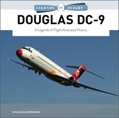 Douglas DC-9: A Legends of Flight Illustrated History цена и информация | Путеводители, путешествия | kaup24.ee