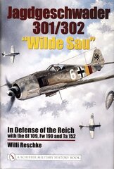 Jagdgeschwader 301/302 Wilde Sau: In Defense of the Reich with the Bf 109, Fw 190 and Ta 152 hind ja info | Reisiraamatud, reisijuhid | kaup24.ee