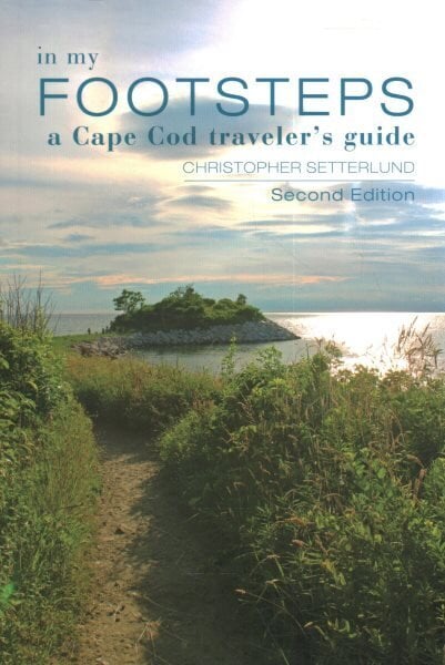 In My Footsteps: A Cape Cod Traveler's Guide, Second Edition 2 цена и информация | Reisiraamatud, reisijuhid | kaup24.ee