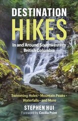 Destination Hikes: In and Around Southwestern British Columbia цена и информация | Путеводители, путешествия | kaup24.ee