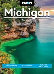 Moon Michigan (Eigth Edition): Lakeside Getaways, Scenic Drives, Outdoor Recreation цена и информация | Путеводители, путешествия | kaup24.ee