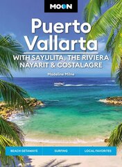 Moon Puerto Vallarta: With Sayulita, the Riviera Nayarit & Costalegre: Getaways, Beaches & Surfing, Local Flavors цена и информация | Путеводители, путешествия | kaup24.ee