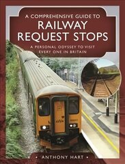 Comprehensive Guide to Railway Request Stops: A Personal Odyssey to visit every one in Britain hind ja info | Reisiraamatud, reisijuhid | kaup24.ee