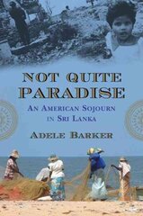 Not Quite Paradise: An American Sojourn in Sri Lanka цена и информация | Путеводители, путешествия | kaup24.ee