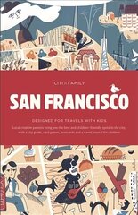 CITIxFamily City Guides - San Francisco: Designed for travels with kids цена и информация | Путеводители, путешествия | kaup24.ee