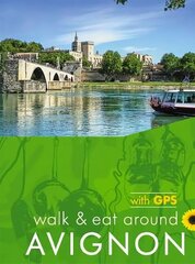 Avignon Walk and Eat Sunflower Guide: Walks, restaurants and recipes 3rd Revised edition hind ja info | Reisiraamatud, reisijuhid | kaup24.ee
