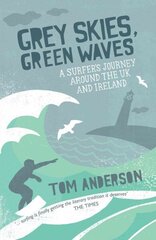 Grey Skies, Green Waves: A Surfer's Journey Around the UK and Ireland цена и информация | Путеводители, путешествия | kaup24.ee