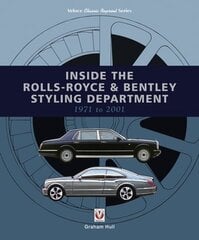 Inside the Rolls-Royce & Bentley Styling Department 1971 to 2001 hind ja info | Reisiraamatud, reisijuhid | kaup24.ee