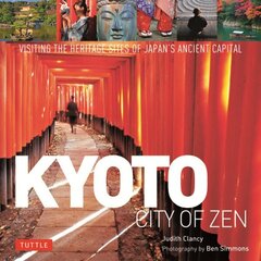 Kyoto City of Zen: Visiting the Heritage Sites of Japan's Ancient Capital hind ja info | Reisiraamatud, reisijuhid | kaup24.ee