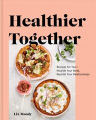 Healthier Together: Recipes to Nourish Your Relationships and Your Body цена и информация | Книги рецептов | kaup24.ee