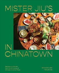 Mister Jiu's in Chinatown: Recipes and Stories from the Birthplace of Chinese American Food, A Cookbook hind ja info | Retseptiraamatud | kaup24.ee