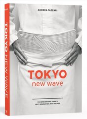 Tokyo New Wave: 31 Chefs Defining Japan's Next Generation, with Recipes hind ja info | Retseptiraamatud | kaup24.ee