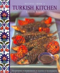 Recipes from a Turkish Kitchen: Traditions, Ingredients, Tastes, Techniques цена и информация | Книги рецептов | kaup24.ee