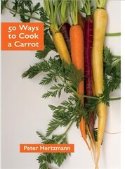 50 Ways to Cook a Carrot цена и информация | Книги рецептов | kaup24.ee