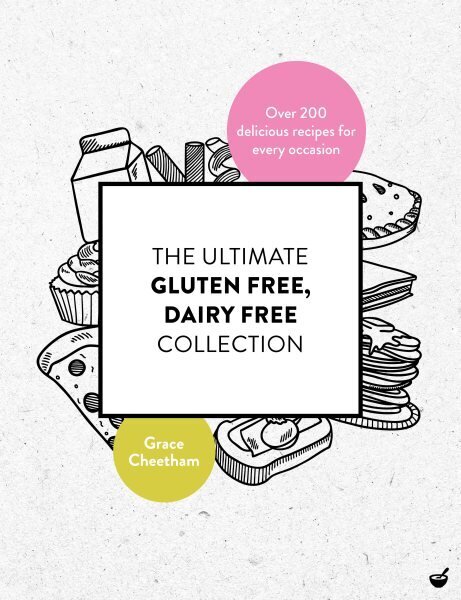 Ultimate Gluten-Free, Dairy-Free Collection: Over 200 Delicious, Free-From Recipes for Every Occasion New edition hind ja info | Retseptiraamatud  | kaup24.ee