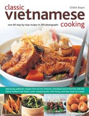 Classic Vietnamese Cooking: Over 60 Step-by-step Recipes in 250 Photographs цена и информация | Книги рецептов | kaup24.ee