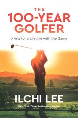 100-Year Golfer: 7 Arts for a Lifetime with the Game hind ja info | Tervislik eluviis ja toitumine | kaup24.ee