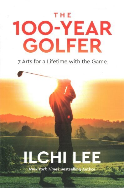 100-Year Golfer: 7 Arts for a Lifetime with the Game цена и информация | Tervislik eluviis ja toitumine | kaup24.ee