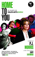 Home to You - 10 Years of Wales Arts Review цена и информация | Книги об искусстве | kaup24.ee