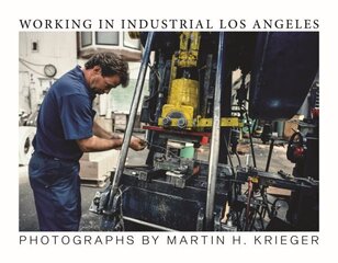 Working in Industrial Los Angeles hind ja info | Fotograafia raamatud | kaup24.ee