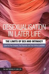 Desexualisation in Later Life: The Limits of Sex and Intimacy цена и информация | Книги по социальным наукам | kaup24.ee