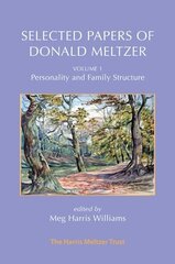 Selected Papers of Donald Meltzer - Vol. 1: Personality and Family Structure hind ja info | Ühiskonnateemalised raamatud | kaup24.ee