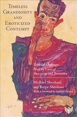 Timeless Grandiosity and Eroticised Contempt: Technical Challenges Posed by Cases of Narcissism and Perversion цена и информация | Книги по социальным наукам | kaup24.ee