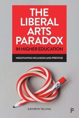 Liberal Arts Paradox in Higher Education: Negotiating Inclusion and Prestige цена и информация | Книги по социальным наукам | kaup24.ee