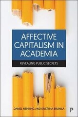 Affective Capitalism in Academia: Revealing Public Secrets hind ja info | Ühiskonnateemalised raamatud | kaup24.ee