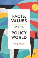 Facts, Values and the Policy World hind ja info | Ühiskonnateemalised raamatud | kaup24.ee