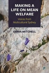 Making a Life on Mean Welfare: Voices from Multicultural Sydney hind ja info | Ühiskonnateemalised raamatud | kaup24.ee