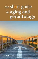 Short Guide to Aging and Gerontology hind ja info | Ühiskonnateemalised raamatud | kaup24.ee