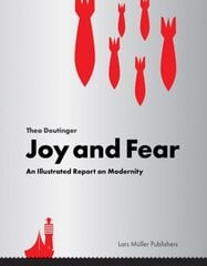 Joy and Fear: An Illustrated Report on Modernity: An Illustrated Report on Modernity hind ja info | Ühiskonnateemalised raamatud | kaup24.ee