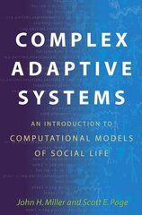 Complex Adaptive Systems: An Introduction to Computational Models of Social Life цена и информация | Книги по социальным наукам | kaup24.ee