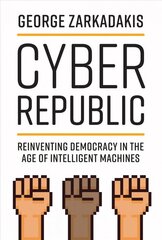 Cyber Republic: Reinventing Democracy in the Age of Intelligent Machines hind ja info | Ühiskonnateemalised raamatud | kaup24.ee