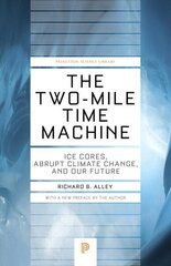 Two-Mile Time Machine: Ice Cores, Abrupt Climate Change, and Our Future - Updated Edition Revised edition цена и информация | Книги по социальным наукам | kaup24.ee