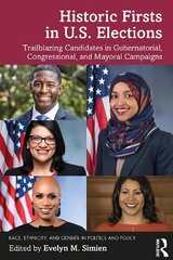 Historic Firsts in U.S. Elections: Trailblazing Candidates in Gubernatorial, Congressional, and Mayoral Campaigns hind ja info | Ühiskonnateemalised raamatud | kaup24.ee