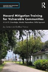 Hazard Mitigation Training for Vulnerable Communities: A K.A.P.S. (Knowledge, Attitude, Preparedness, Skills) Approach hind ja info | Ühiskonnateemalised raamatud | kaup24.ee