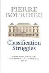 Classification Struggles: General Sociology, Volume 1 (1981-1982) цена и информация | Книги по социальным наукам | kaup24.ee