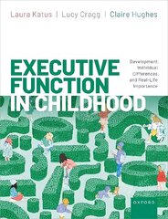 Executive Function in Childhood: Development, Individual Differences, and Real-Life Importance hind ja info | Ühiskonnateemalised raamatud | kaup24.ee