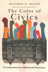 Color of Civics: Civic Education for a Multiracial Democracy цена и информация | Книги по социальным наукам | kaup24.ee